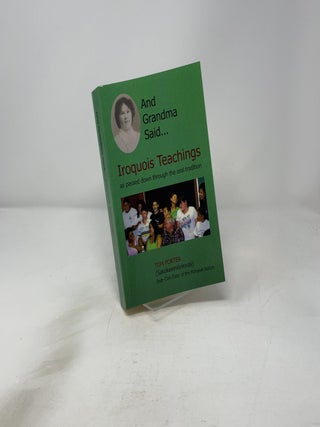 And Grandma Said... Iroquois Teachings: as passed down through the oral tradition