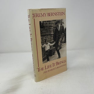 Item #455781 The Life It Brings: One Physicist's Beginnings. Jeremy Bernstein