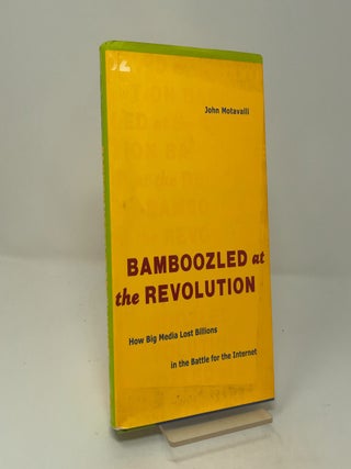 Bamboozled at the Revolution: How Big Media Lost Billions