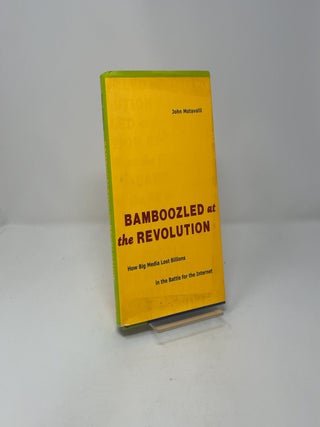 Bamboozled at the Revolution: How Big Media Lost Billions