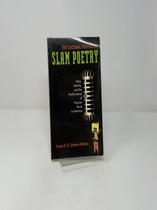 The Cultural Politics of Slam Poetry: Race, Identity, and the Performance of Popular Verse in America