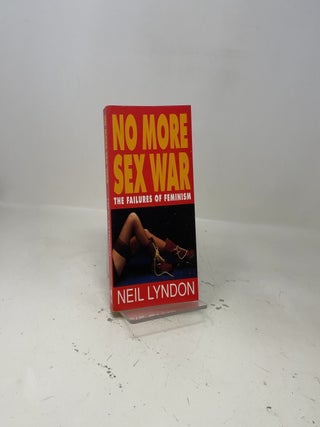 No More Sex War the Failures of Feminism