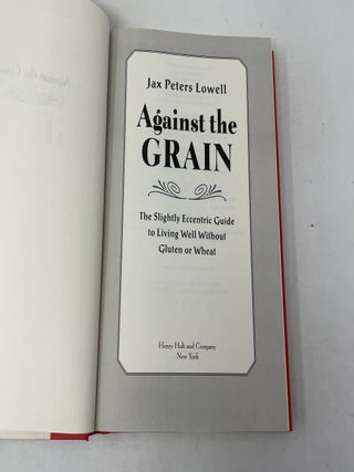 Against the Grain: The Slightly Eccentric Guide to Living Well Without Gluten or Wheat