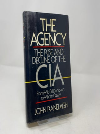 Agency: The Rise and Decline of the CIA