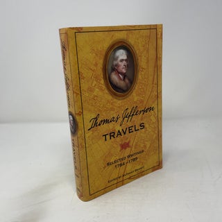 Item #456130 Thomas Jefferson Travels: Selected Writings, 1784-1789. Anthony Brandt