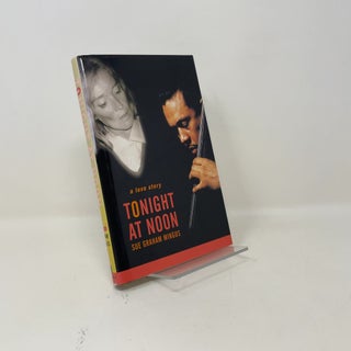 Item #456196 Tonight at Noon: A Love Story. Sue Graham Mingus