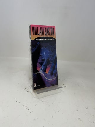 Item #456200 When We Were Real. William Barton
