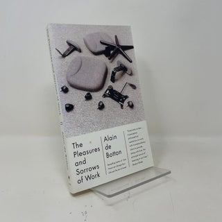 The Pleasures and Sorrows of Work