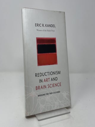 Item #456407 Reductionism in Art and Brain Science: Bridging the two cultures. Eric R. Kandel