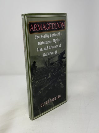 Armageddon: The Reality Behind the Distortions, Myths, Lies, and Illusions of World War II