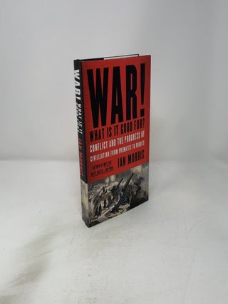 War! What Is It Good For?: Conflict and the Progress of Civilization From Primates to Robots
