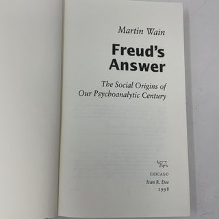 Freud's Answer: The Social Origins of Our Psychoanalytic Century