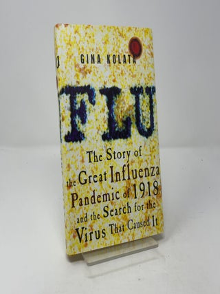 Flu: The Story of the Great Influenza Pandemic of 1918 and the Search for the Virus that Caused it