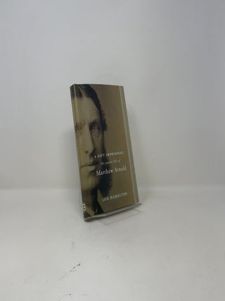 A Gift Imprisoned: The Poetic Life Of Matthew Arnold