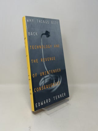 Why Things Bite Back: Technology and the Revenge of Unintended Consequences