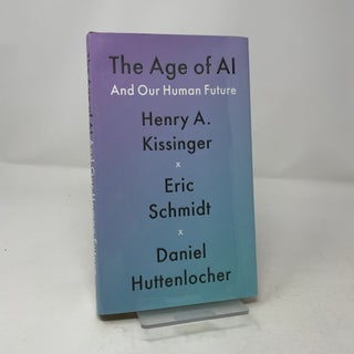Item #457095 The Age of AI: And Our Human Future. Eric Schmidt Henry Kissinger, Daniel Huttenlo