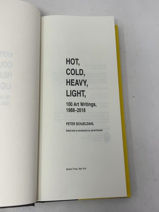 Hot, Cold, Heavy, Light: 100 Art Writings 1988-2018