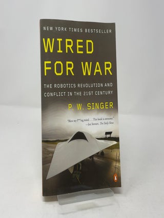 Wired for War: The Robotics Revolution and Conflict in the 21st Century