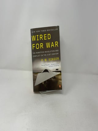 Wired for War: The Robotics Revolution and Conflict in the 21st Century