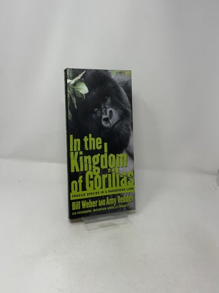 In the Kingdom of Gorillas: Fragile Species in a Dangerous Land