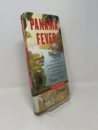 Panama Fever: The Epic Story of One of the Greatest Human Achievements of All Time- the Building of the Panama Canal