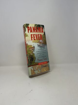 Panama Fever: The Epic Story of One of the Greatest Human Achievements of All Time- the Building of the Panama Canal