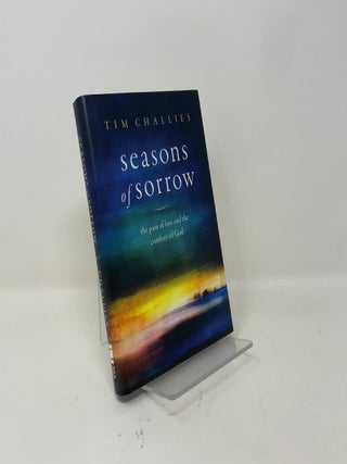 Seasons of Sorrow: The Pain of Loss and the Comfort of God