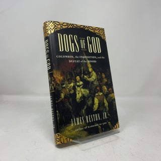 Item #457813 Dogs of God: Columbus, the Inquisition, and the Defeat of the Moors. James Reston Jr