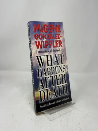 What Happens After Death: Scientific & Personal Evidence for Survival