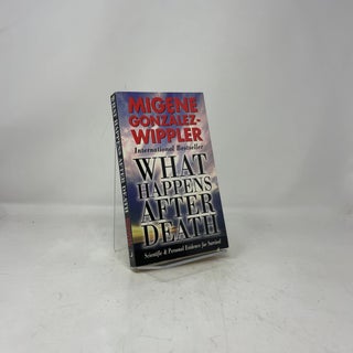 What Happens After Death: Scientific & Personal Evidence for Survival