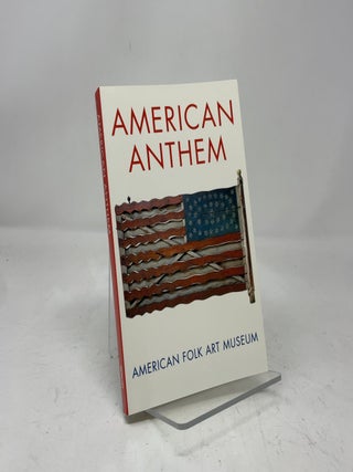 Item #457886 American Anthem. American Folk Art Museum