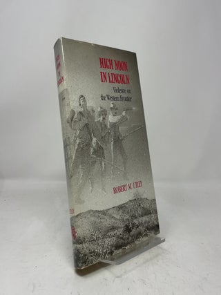 Item #457897 High Noon in Lincoln. Robert M. Utley