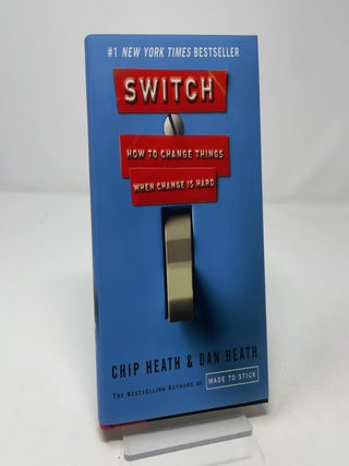 Item #457996 Switch: How to Change Things When Change Is Hard. Chip Heath, Dan Heath