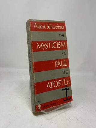 Item #458018 The Mysticism of Paul the Apostle. Albert Schweitzer