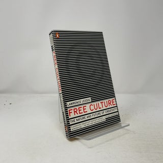 Item #458165 Free Culture: The Nature and Future of Creativity. Lawrence Lessig