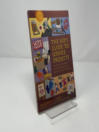 The Kid's Guide to Service Projects: Over 500 Service Ideas For Young People Who Want To Make A Difference