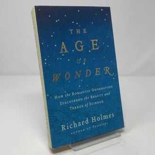 Item #458185 The Age of Wonder How the Romantic Generation Discovered the Beauty and Terror of...