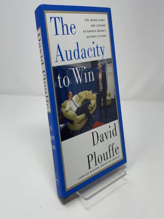 The Audacity To Win: The Inside Story and Lessons Of Barack Obama's Historic Victory