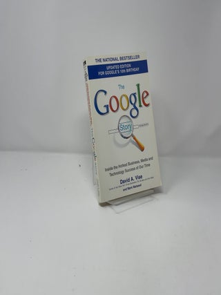 The Google Story (2018 Updated Edition): Inside the Hottest Business, Media and Technology Success of Our Time
