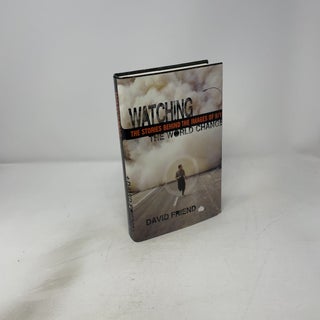 Watching the World Change: The Stories Behind the Images of 9/11