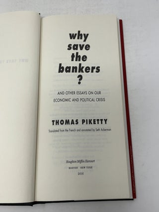 Why Save the Bankers?: And Other Essays on Our Economic and Political Crisis