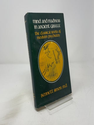 Mind and Madness in Ancient Greece: The Classical Roots of Modern Psychiatry