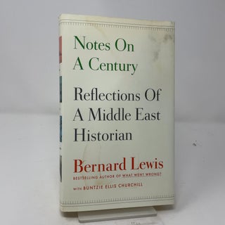 Item #458575 Notes on a Century: Reflections of a Middle East Historian. Bernard Lewis