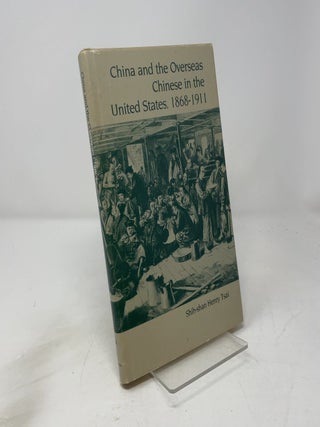 China and the Overseas Chinese in the United States, 1868-1911