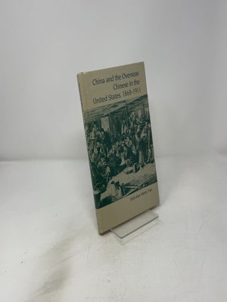 China and the Overseas Chinese in the United States, 1868-1911