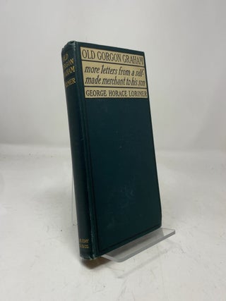 Item #458707 Old Gorgon Graham. George Horace Lorimer