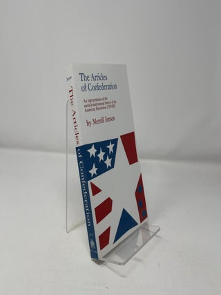 Item #458731 The Articles of Confederation: Interpretation of the Social-Constitutional History...