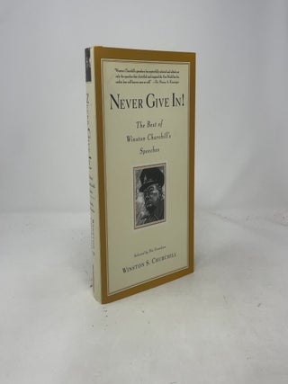 Item #458890 Never Give In!: The Best of Winston Churchill's Speeches. Winston S. Churchill