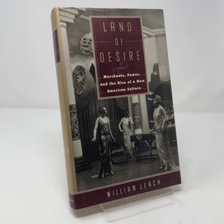 Item #458940 Land of Desire: Merchants, Power, and the Rise of a New American Culture. William R....