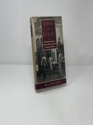 Land of Desire: Merchants, Power, and the Rise of a New American Culture